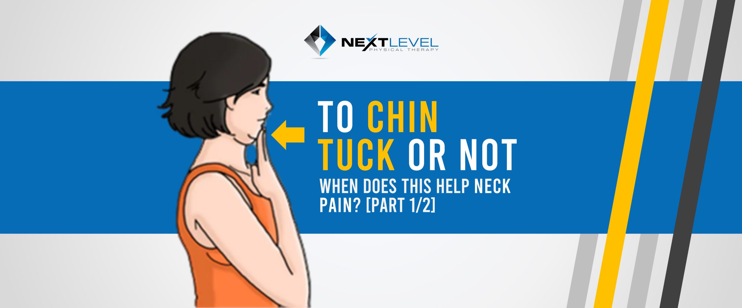 To Chin Tuck Or Not Part 1 2 When Does This Help Neck Pain Next 